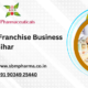 Best PCD Pharma Franchise Business in Bihar